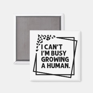 Imán No Puedo Estoy Ocupada Creciendo Un Humano Futuras