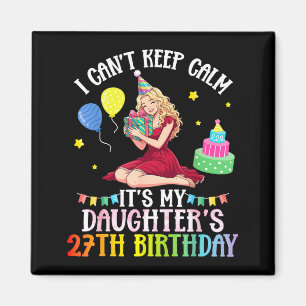 Imán No puedo mantener la calma hija 27 cumpleaños rosa