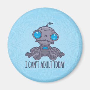 Imán No puedo ser adulto hoy Sad Robot