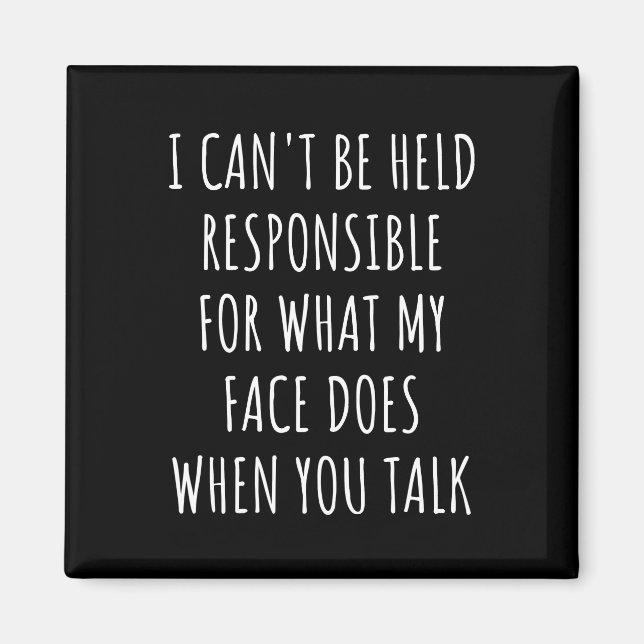 Imán no puedo ser responsable de lo que hace mi cara (Frente)