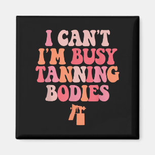 Imán No puedo ser un artista tan ocupado de tanning Bod