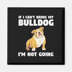 Imán No puedo traer a mi Bulldog no voy a ir a Bulldoge