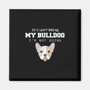 Imán No puedo traer a mi Bulldog que no voy