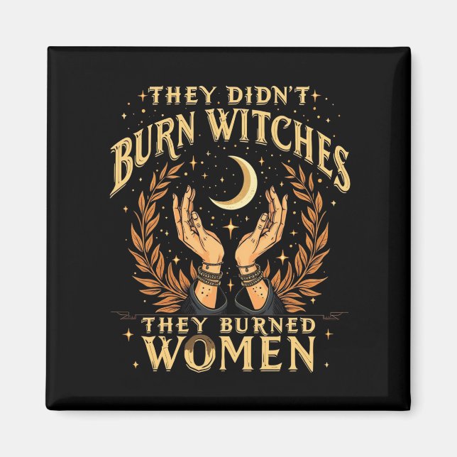 Imán No quemaron brujas, quemaron brujas a mujeres (Frente)