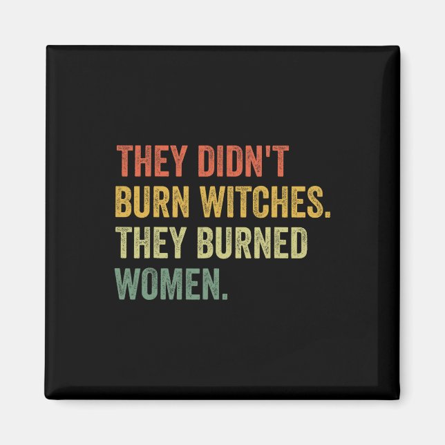 Imán No quemaron brujas quemaron mujeres brujeras (Frente)