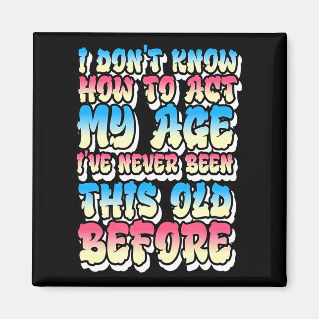 Imán No sé cómo actuar según mi edad (Frente)