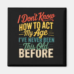 Imán No sé cómo actuar según mi edad Humor retro divert