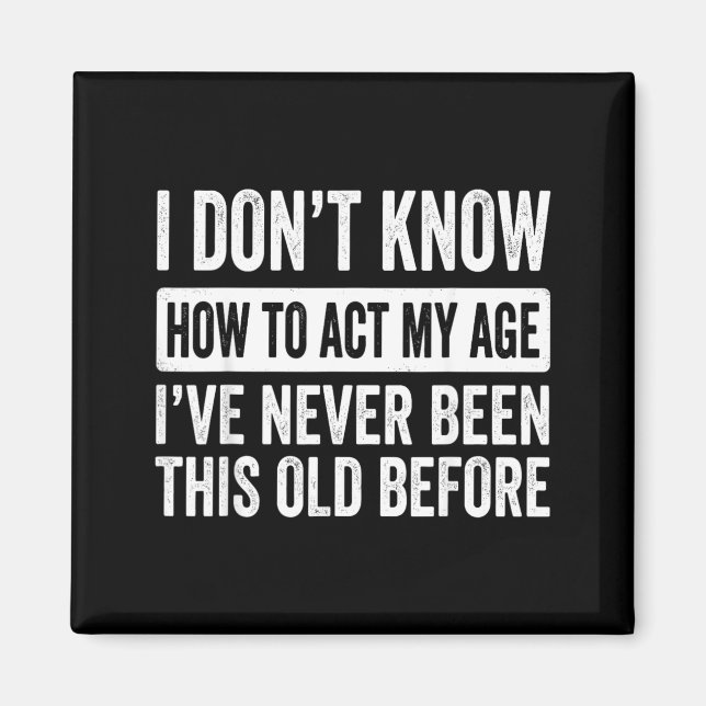 Imán No Sé Cómo Actuar Según Mi Edad Siempre He Tenido  (Frente)