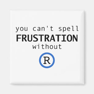 Imán No se puede deletrear frustración sin R