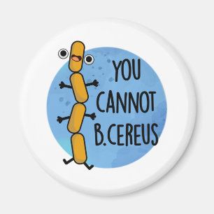Imán No Se Puede Ser Un Cereus Funny Bacteria Pun