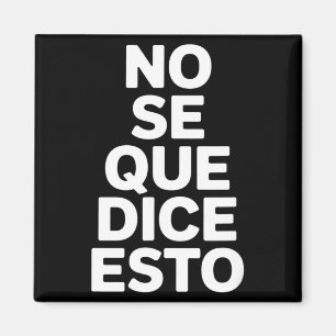 Imán No sé qué dice esto divertido refrán español No sé