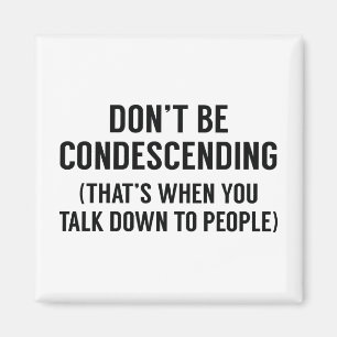 Imán No seas condescendiente