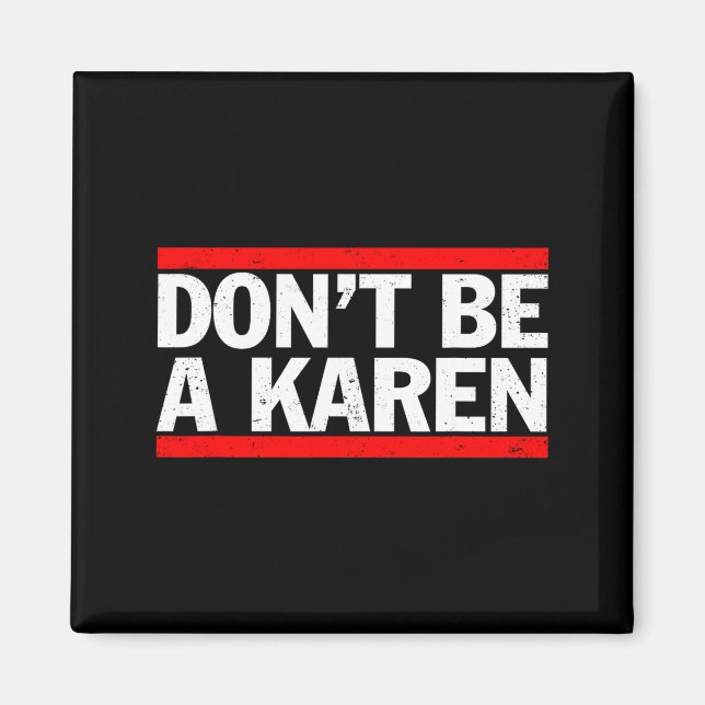 Imán No seas un regalo de meme de Karen (Frente)