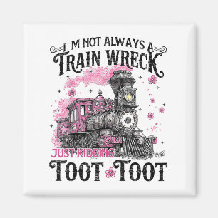 Imán No Siempre Soy Un Vertedero De Tren Que Solo Está