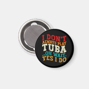 Imán No siempre toco Tuba Oh Espera Sí Lo Hago Tubista