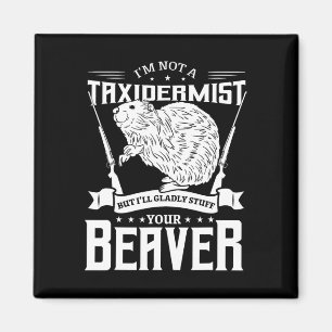 Imán No soy un taxidermista cazador de castores Riffle 
