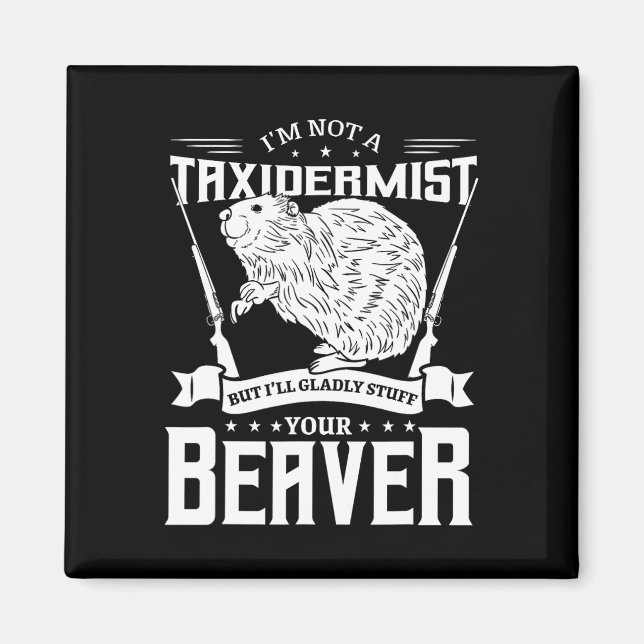Imán No soy un taxidermista cazador de castores Riffle  (Frente)