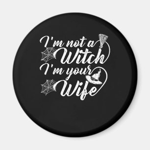 Imán No soy una bruja, soy tu esposa un regalo gracioso