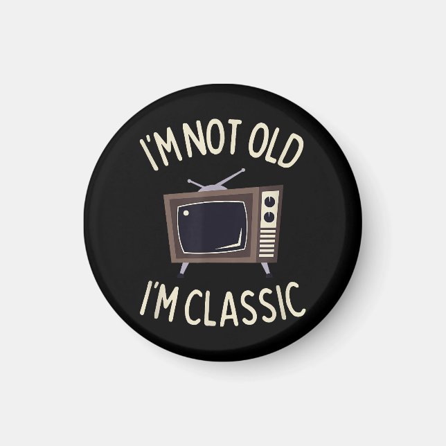 Imán No soy viejo, soy un clásico gracioso gráfico de t (Frente)