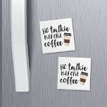 Imán No Talkie Before Coffee Humor<br><div class="desc">Can't even bear the thought of coherent conversation before your morning brew? Let this magnet do the talking for you. Design features "No Talkie Before Coffee" in black handwritten-style typography with a takeaway coffee cup illustration.</div>