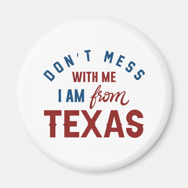 Imán No Te Metas Conmigo Soy De Texas (Frente)