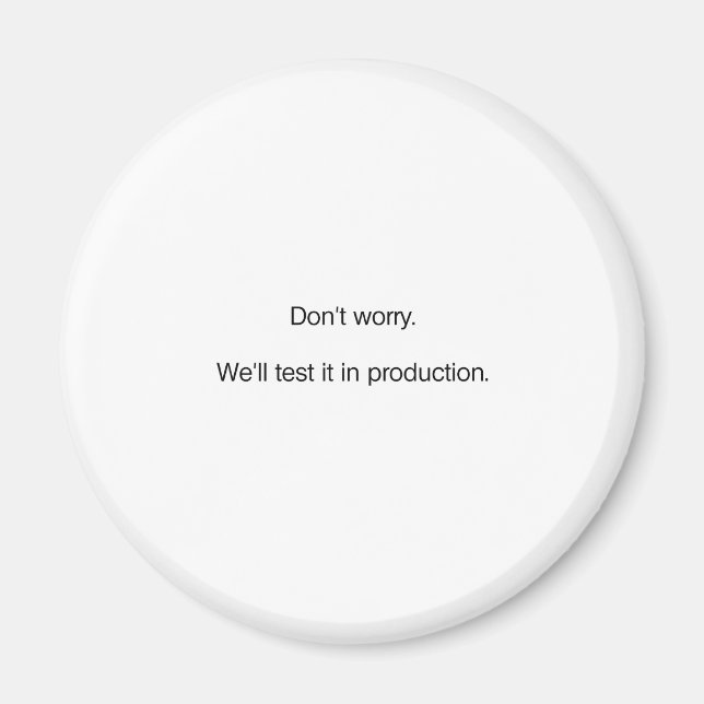 Imán No te preocupes. Lo probaremos en producción (Frente)