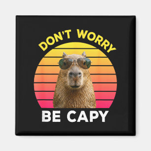 Imán No te preocupes sé capy capybara divertido