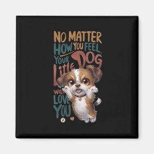 Imán No Te Sientes. Tu Perro Pequeño Te Amará.