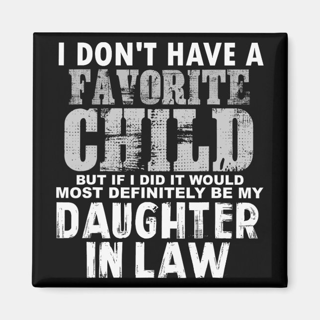 Imán No tengas un hijo favorito, pero si hice hija (Frente)