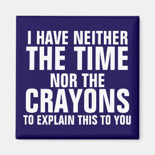 Imán No tengo ni el tiempo ni los crayones
