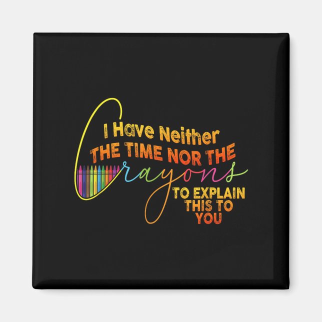 Imán No Tengo Tiempo O El Crayons Gracioso Sarcasmo (Frente)