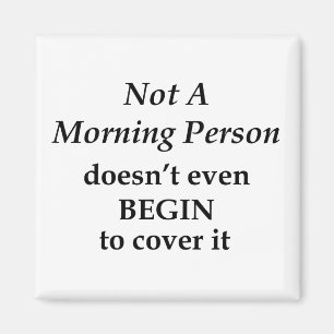 Imán No una persona de la mañana