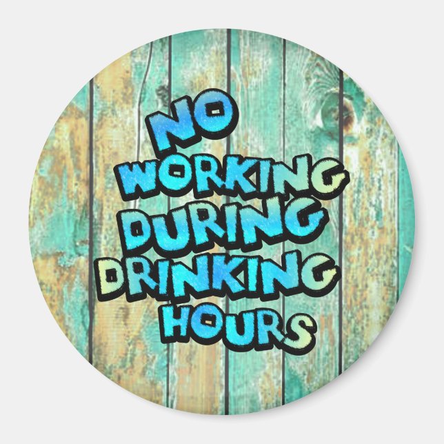 Imán No Working During Drinking Hours (Frente)