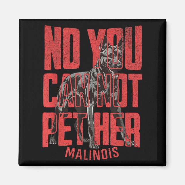 Imán No You Can't Pet Her Malinois Funny K9 Military Ha (Frente)