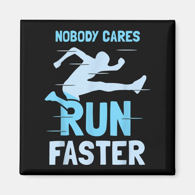 Imán Nobody Cares Run Faster Team Sayings Motivation Cu (Frente)