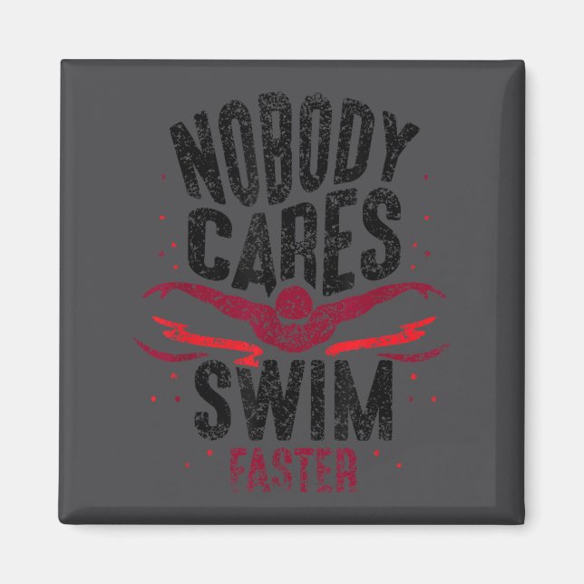 Imán Nobody Cares Swim Faster Team Motivation Cute  (Frente)