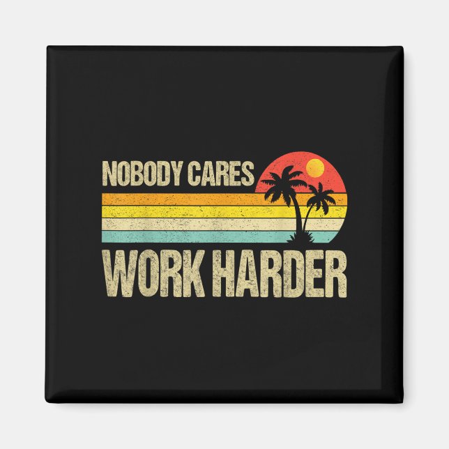 Imán Nobody Cares Work Harder Motivational Fitness Work (Frente)
