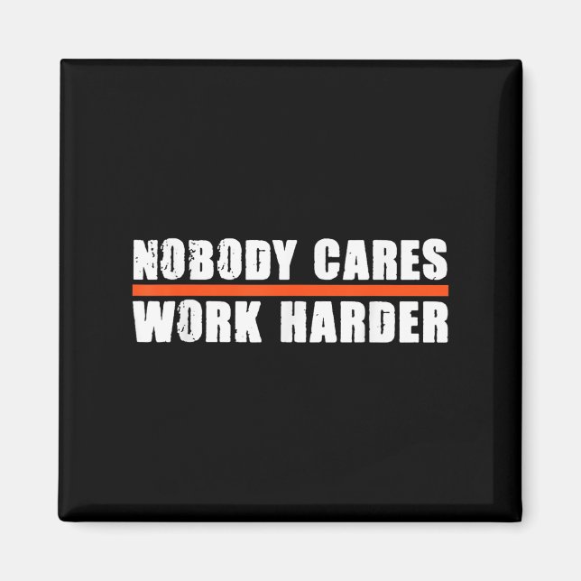 Imán Nobody Cares Work Harder Motivational For Athletes (Frente)