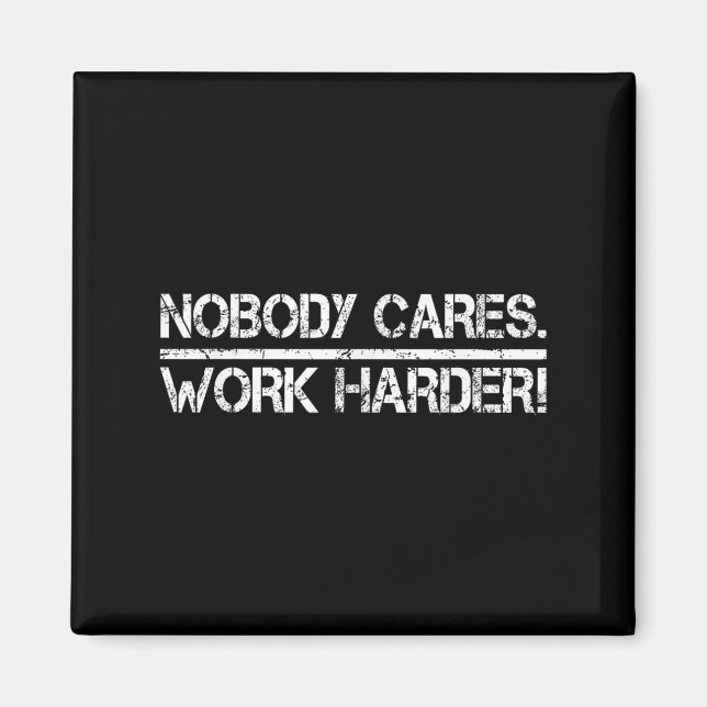Imán Nobody Cares Work Harder Retro Shirt-gym Motivatio (Frente)