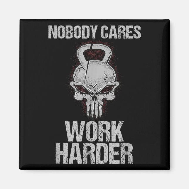 Imán Nobody Cares Work Harder Workout Gym Motivation Gi (Frente)