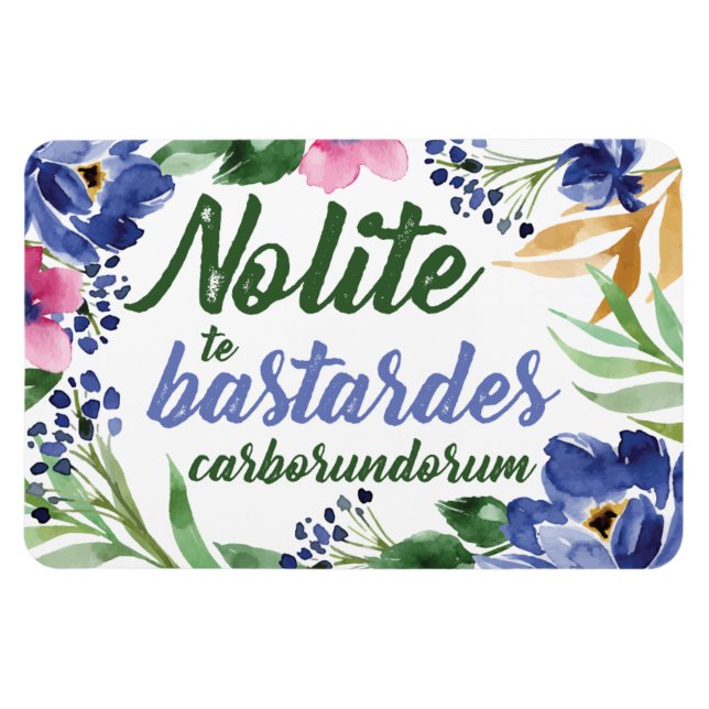 Imán Nolite te Bastardes Carborundorum Blue Floral (Horizontal)
