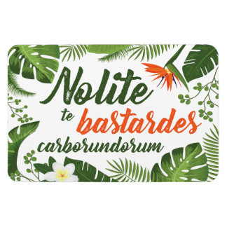 Imán Nolite te Bastardes Carborundorum Tropical Magnet