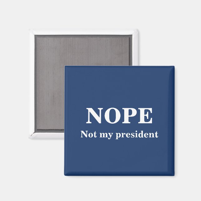 Imán NOPE Not my president customizable (Anverso/Reverso)
