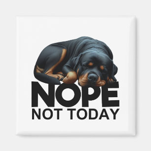 Imán Nope Not Today Rottweiler