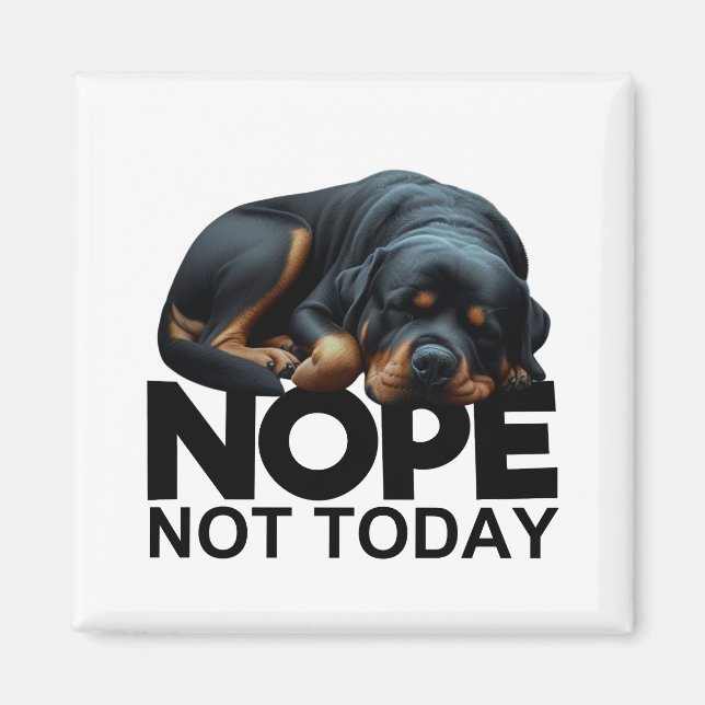 Imán Nope Not Today Rottweiler (Frente)