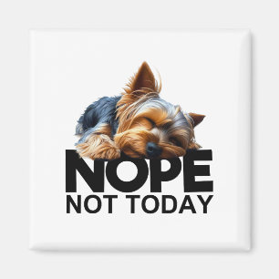Imán Nope Not Today Yorkshire Terrier