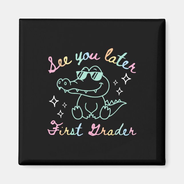 Imán Nos Vemos Más Tarde Primer Grader End School Allig (Frente)