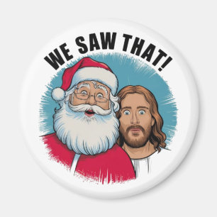 Imán ¡NOSOTROS LO VIMOS! Santa y Jesús Siempre Están Vi