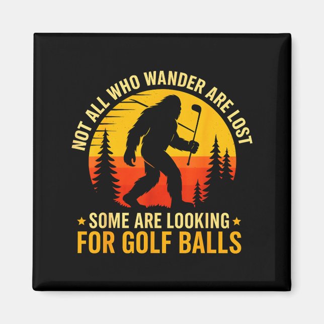 Imán Not All Who Wander Are Lost Funny Bigfoot Golfing  (Frente)