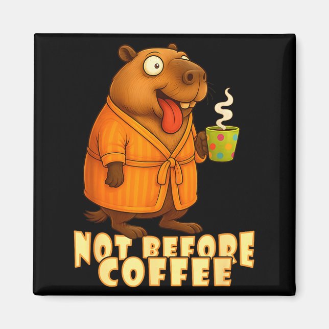 Imán Not Before Coffee-tee – Funny Morning Capybara And (Frente)